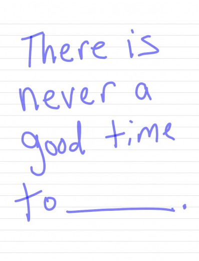 never good time
